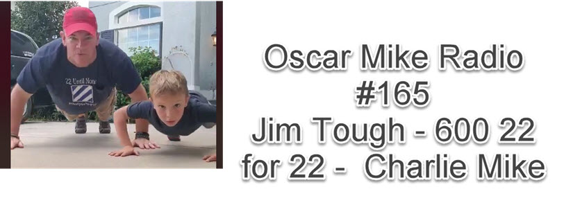 165 – Jim Tough 600 – 22 for 22 Charlie Mike