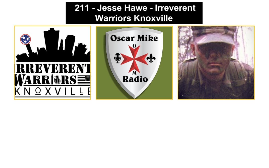 211 – Jesse Hawe – Irreverent Warriors Knoxville